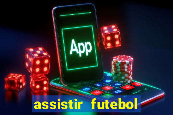 assistir futebol sem travar